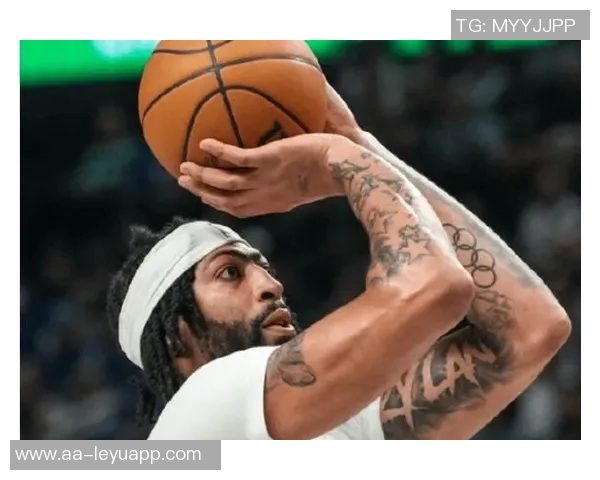 浓眉半场表现亮眼12投6中罚球全中助力球队争胜